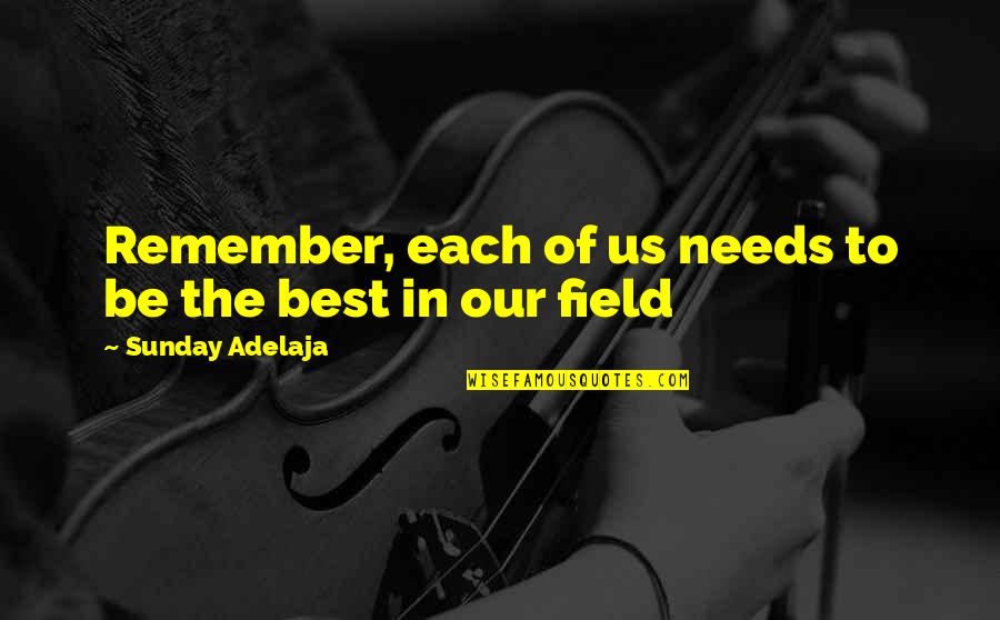 Pappert Charlotte Quotes By Sunday Adelaja: Remember, each of us needs to be the Pappert Charlotte Quotes By Sunday Adelaja: Remember, each of us needs to be the