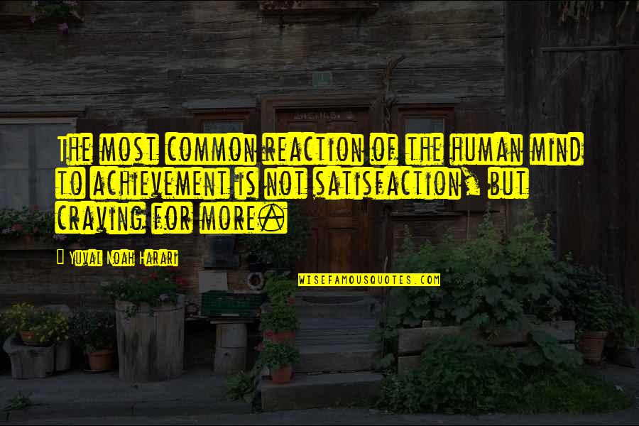 Pappos Pizza Quotes By Yuval Noah Harari: The most common reaction of the human mind Pappos Pizza Quotes By Yuval Noah Harari: The most common reaction of the human mind