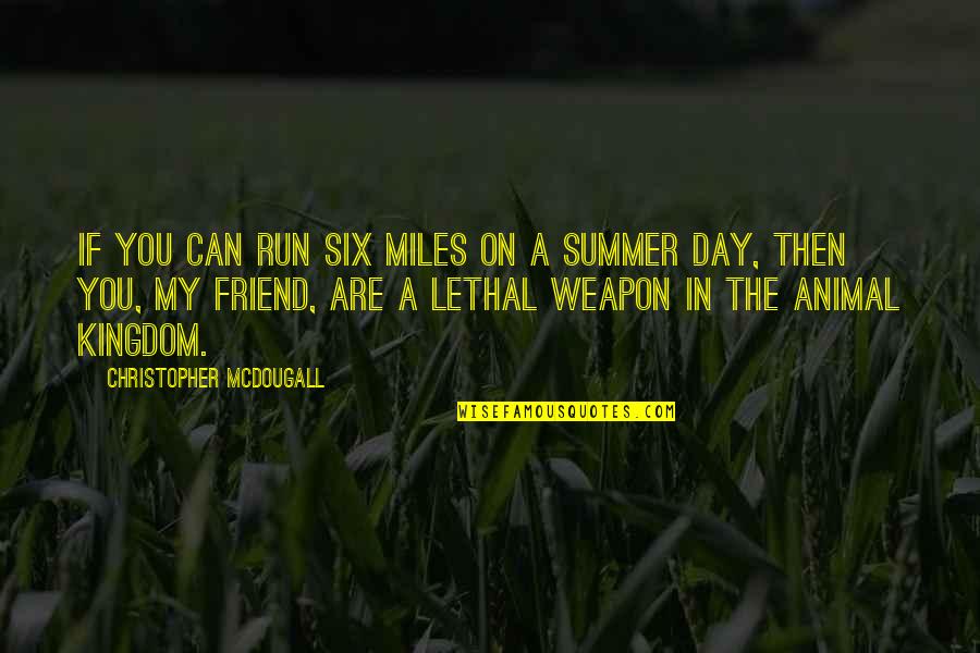 Paprika Quotes By Christopher McDougall: If you can run six miles on a Paprika Quotes By Christopher McDougall: If you can run six miles on a