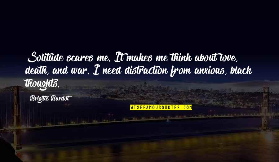 Paprika Steen Quotes By Brigitte Bardot: Solitude scares me. It makes me think about