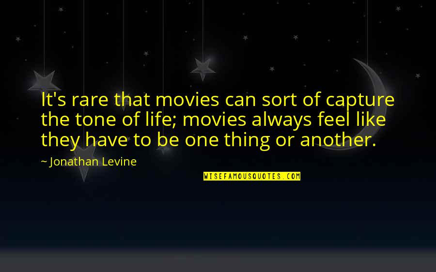 Paprikash Quotes By Jonathan Levine: It's rare that movies can sort of capture Paprikash Quotes By Jonathan Levine: It's rare that movies can sort of capture