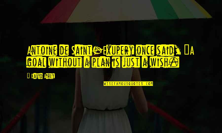 Paproni Quotes By David Airey: Antoine de Saint-Exupery once said, "A goal without