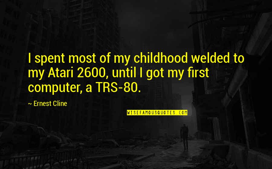 Papst Fan Quotes By Ernest Cline: I spent most of my childhood welded to Papst Fan Quotes By Ernest Cline: I spent most of my childhood welded to