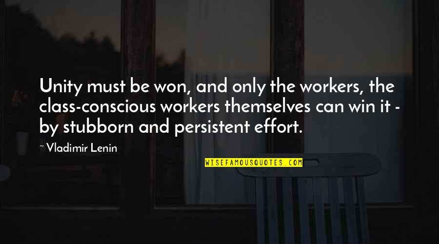 Papusha Demitro Quotes By Vladimir Lenin: Unity must be won, and only the workers,