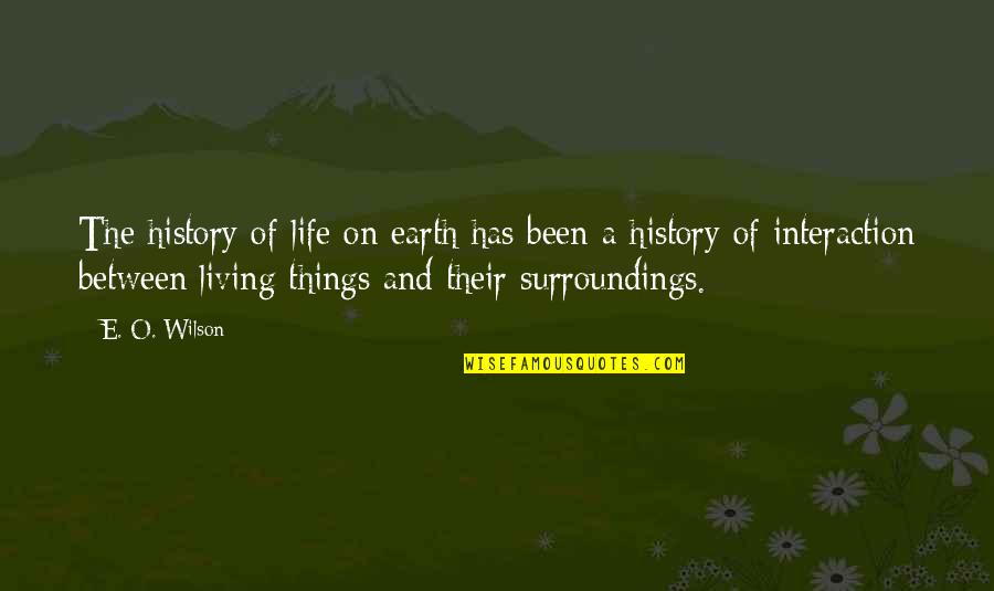 Papy Quotes By E. O. Wilson: The history of life on earth has been Papy Quotes By E. O. Wilson: The history of life on earth has been