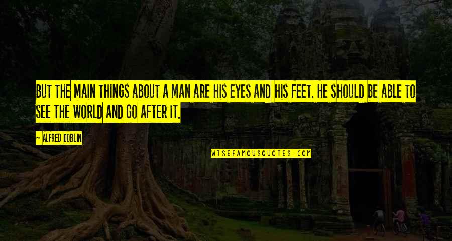 Paquito Mlbb Quotes By Alfred Doblin: But the main things about a man are Paquito Mlbb Quotes By Alfred Doblin: But the main things about a man are