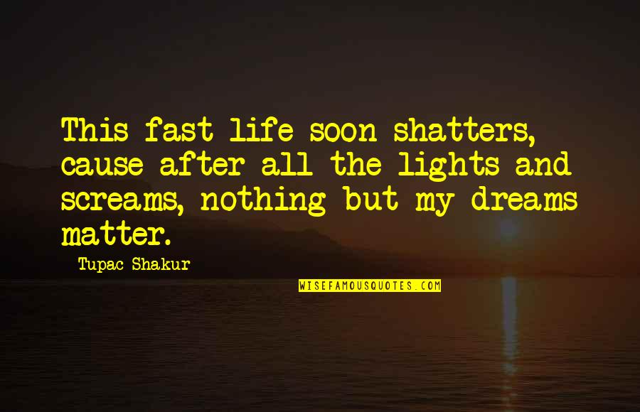 Paquito Mlbb Quotes By Tupac Shakur: This fast life soon shatters, cause after all Paquito Mlbb Quotes By Tupac Shakur: This fast life soon shatters, cause after all