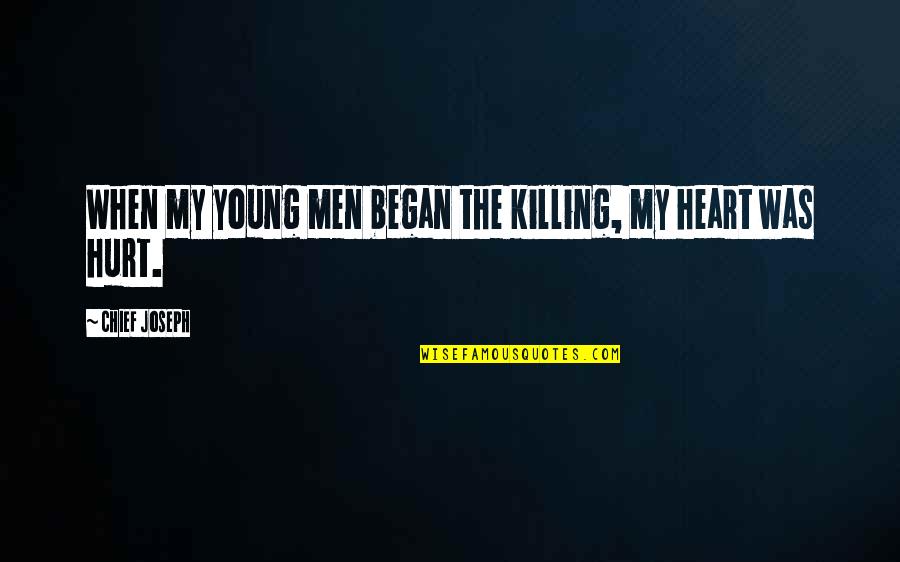 Par Szka Bor Ka Quotes By Chief Joseph: When my young men began the killing, my Par Szka Bor Ka Quotes By Chief Joseph: When my young men began the killing, my