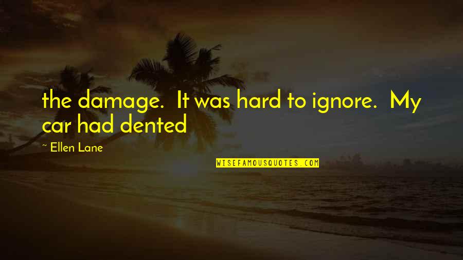Para Appreciation Quotes By Ellen Lane: the damage. It was hard to ignore. My