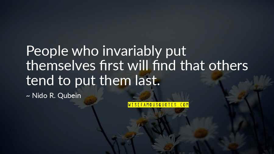 Para Commandos Quotes By Nido R. Qubein: People who invariably put themselves first will find