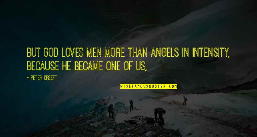 Para Crecer Quotes By Peter Kreeft: But God loves men more than angels in