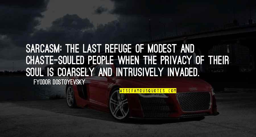 Para Mi Hija Quotes By Fyodor Dostoyevsky: Sarcasm: the last refuge of modest and chaste-souled Para Mi Hija Quotes By Fyodor Dostoyevsky: Sarcasm: the last refuge of modest and chaste-souled
