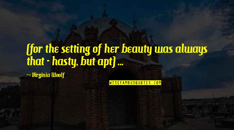 Para Mi Hija Quotes By Virginia Woolf: (for the setting of her beauty was always Para Mi Hija Quotes By Virginia Woolf: (for the setting of her beauty was always