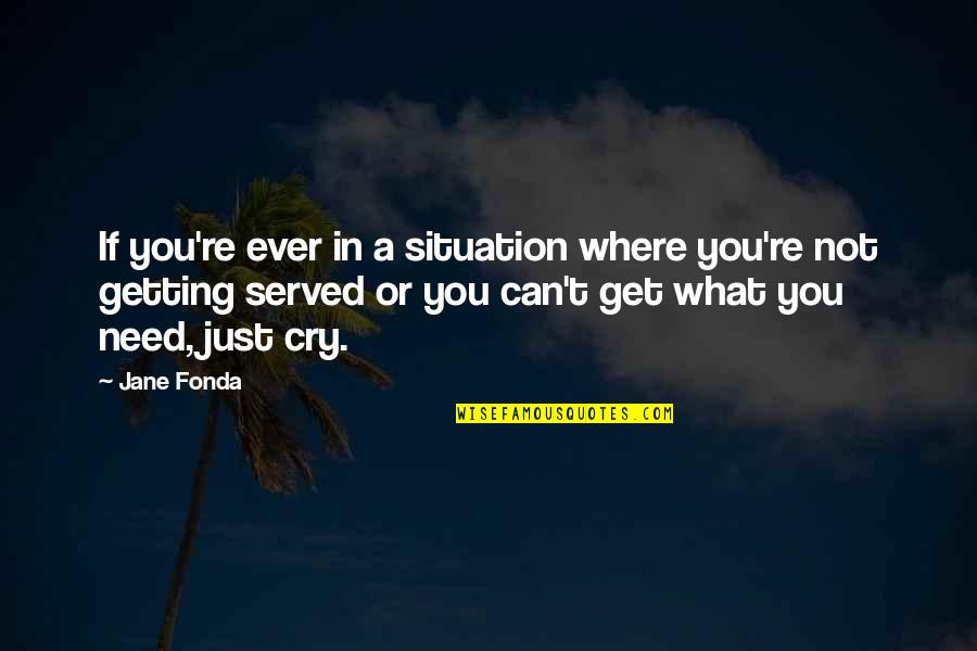 Para Mim Ou Quotes By Jane Fonda: If you're ever in a situation where you're Para Mim Ou Quotes By Jane Fonda: If you're ever in a situation where you're