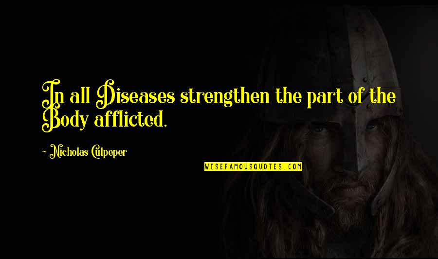 Para Mim Ou Quotes By Nicholas Culpeper: In all Diseases strengthen the part of the Para Mim Ou Quotes By Nicholas Culpeper: In all Diseases strengthen the part of the