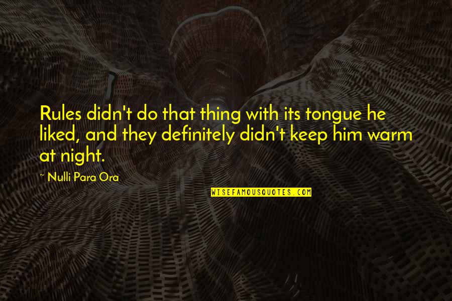 Para-paraan Quotes By Nulli Para Ora: Rules didn't do that thing with its tongue