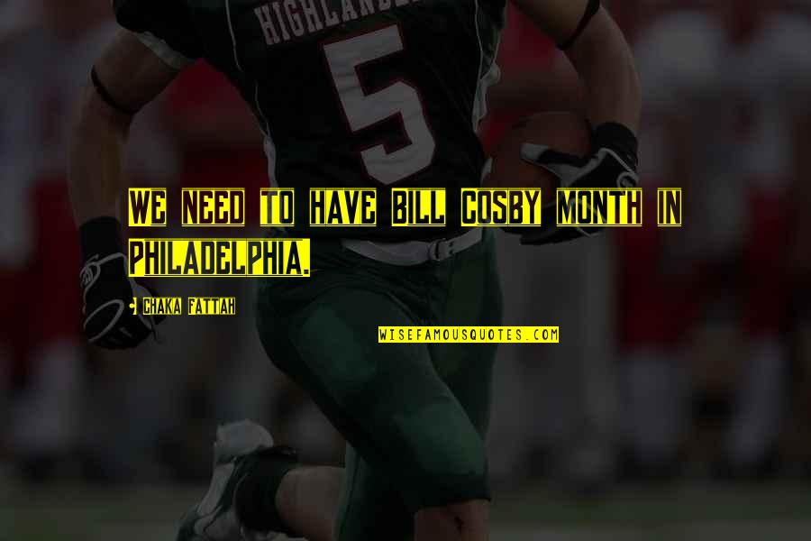 Para Quotes By Chaka Fattah: We need to have Bill Cosby month in Para Quotes By Chaka Fattah: We need to have Bill Cosby month in
