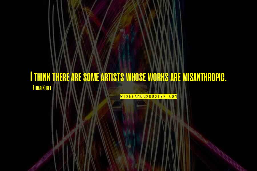 Para Quotes By Etgar Keret: I think there are some artists whose works