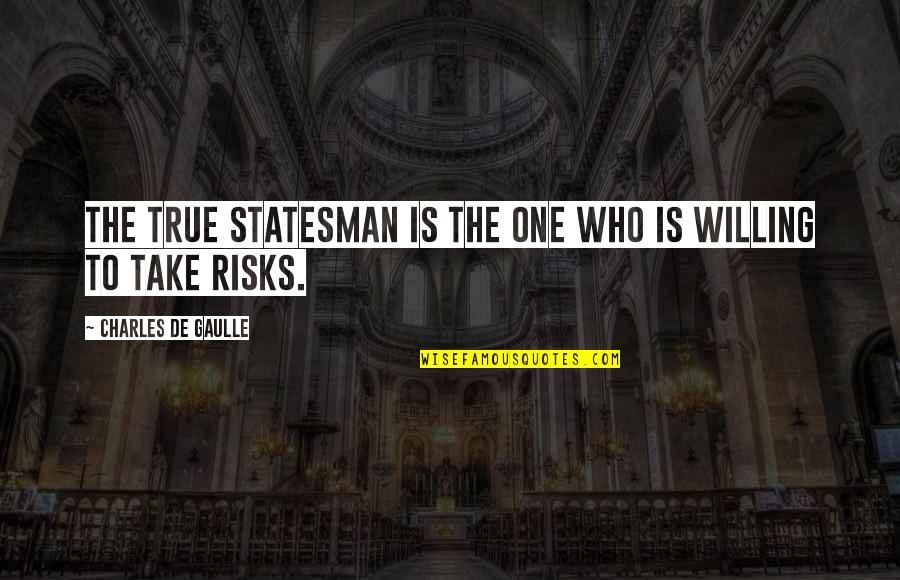Para Sa Anak Quotes By Charles De Gaulle: The true statesman is the one who is