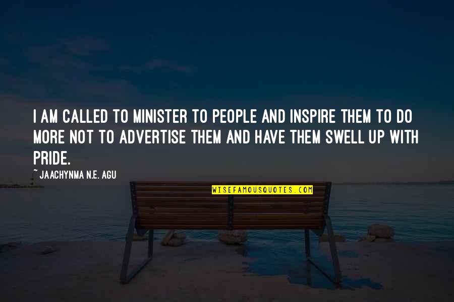 Para Sa Mang Aagaw Quotes By Jaachynma N.E. Agu: I am called to minister to people and Para Sa Mang Aagaw Quotes By Jaachynma N.E. Agu: I am called to minister to people and