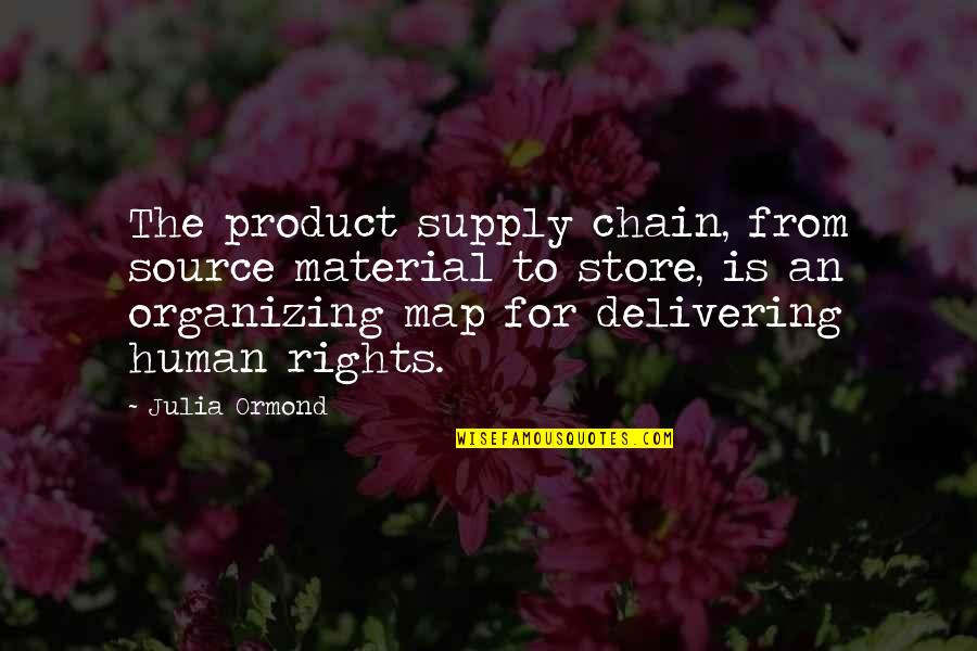 Para Sa Mga Kabit Quotes By Julia Ormond: The product supply chain, from source material to