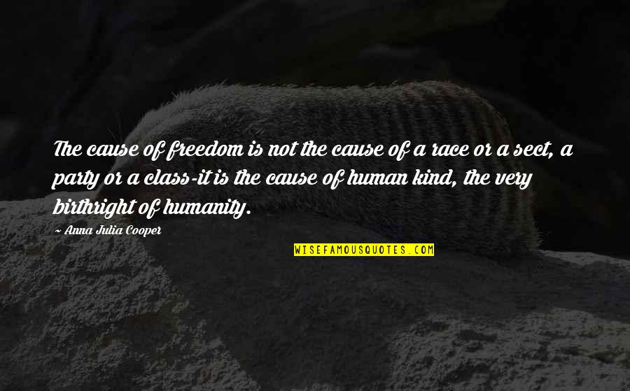 Para Sa Mga Mayabang Na Quotes By Anna Julia Cooper: The cause of freedom is not the cause
