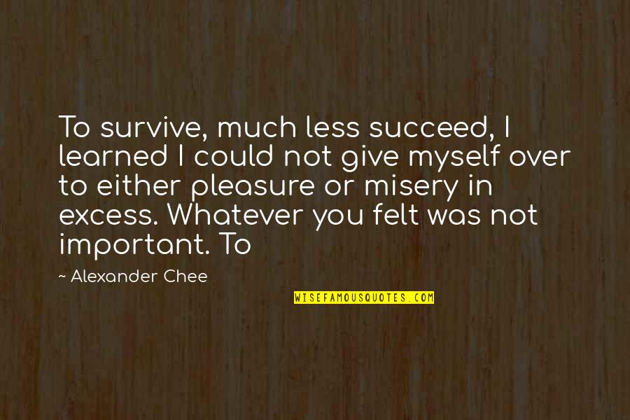 Para Sa Mga Sinungaling Na Quotes By Alexander Chee: To survive, much less succeed, I learned I