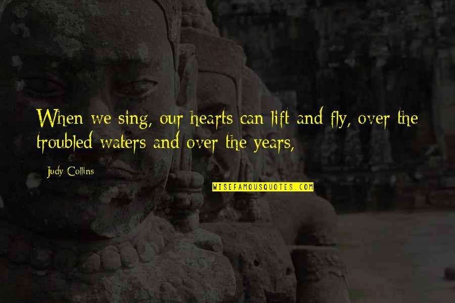 Parabacteroides Quotes By Judy Collins: When we sing, our hearts can lift and