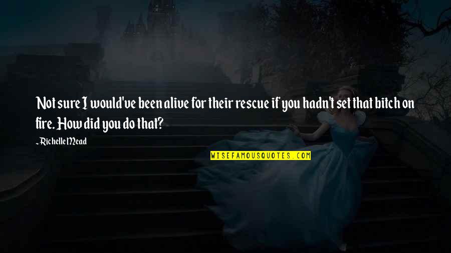 Parabant Quotes By Richelle Mead: Not sure I would've been alive for their Parabant Quotes By Richelle Mead: Not sure I would've been alive for their