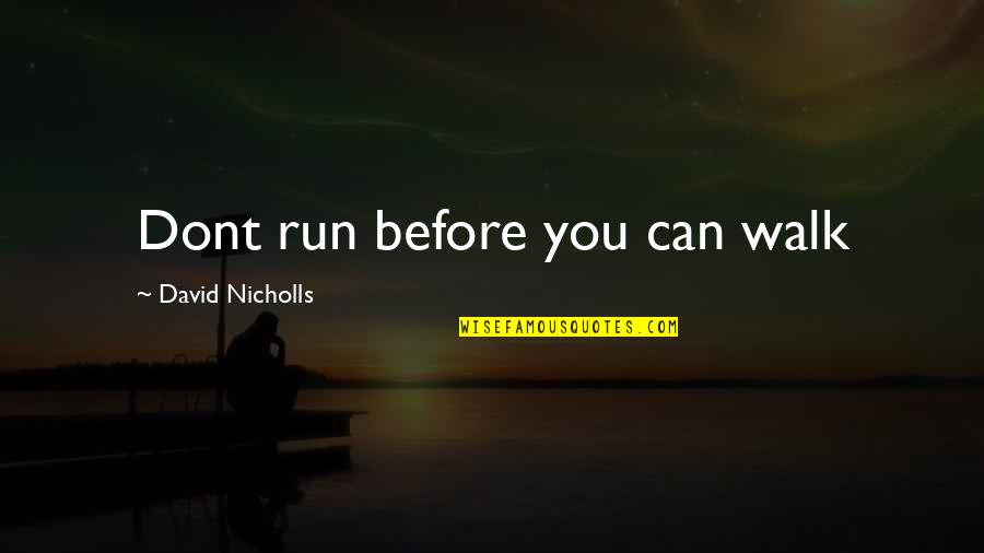 Parabatai Rune Quotes By David Nicholls: Dont run before you can walk