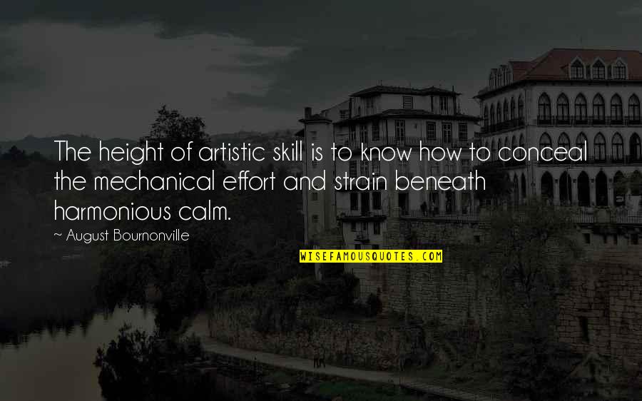 Parabens A Voce Quotes By August Bournonville: The height of artistic skill is to know Parabens A Voce Quotes By August Bournonville: The height of artistic skill is to know