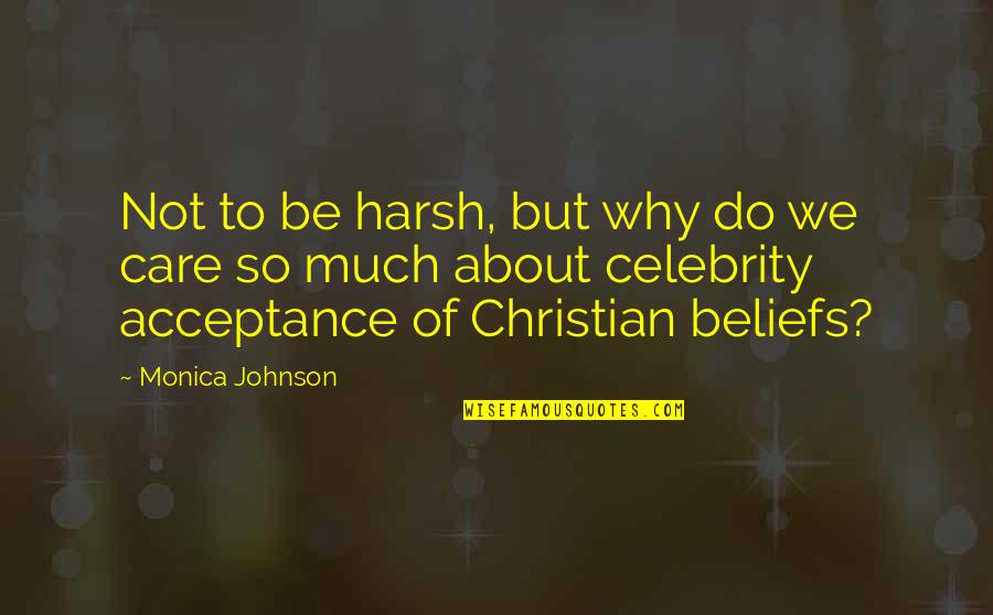 Parabens A Voce Quotes By Monica Johnson: Not to be harsh, but why do we Parabens A Voce Quotes By Monica Johnson: Not to be harsh, but why do we