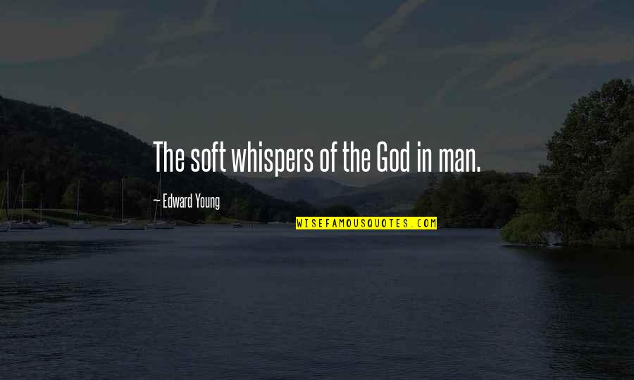Parabens Prima Quotes By Edward Young: The soft whispers of the God in man.