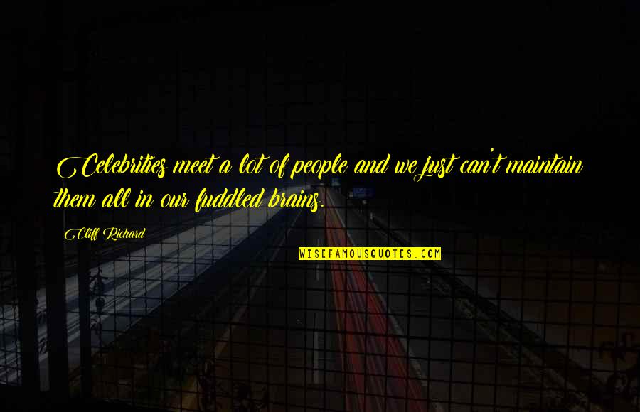 Parabolic Mirrors Quotes By Cliff Richard: Celebrities meet a lot of people and we Parabolic Mirrors Quotes By Cliff Richard: Celebrities meet a lot of people and we