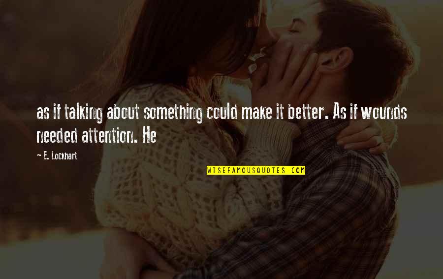Parabrahma Quotes By E. Lockhart: as if talking about something could make it