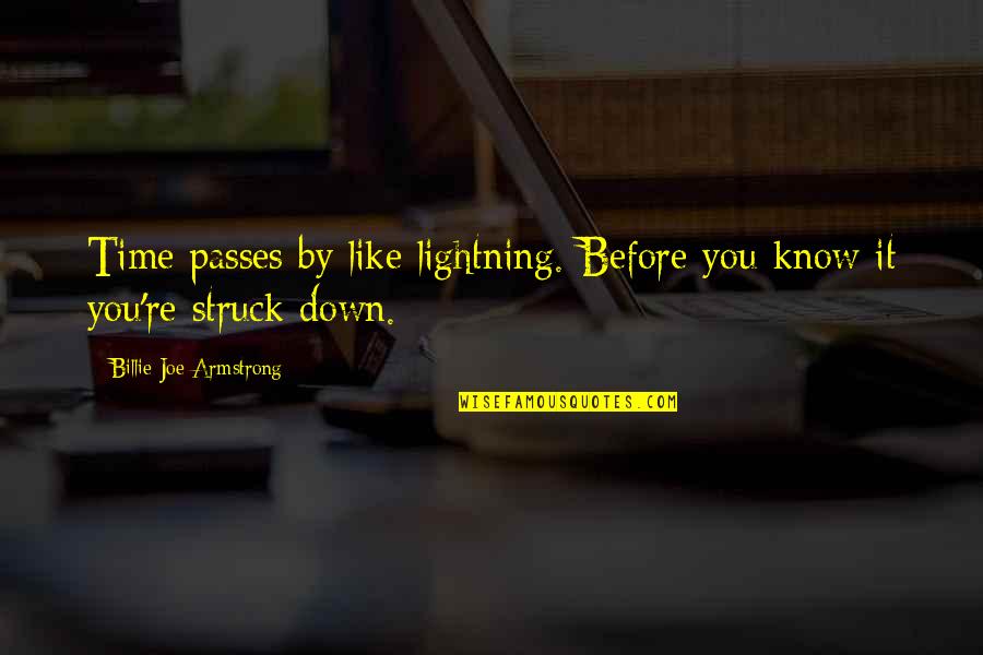 Parabula Ng Quotes By Billie Joe Armstrong: Time passes by like lightning. Before you know Parabula Ng Quotes By Billie Joe Armstrong: Time passes by like lightning. Before you know