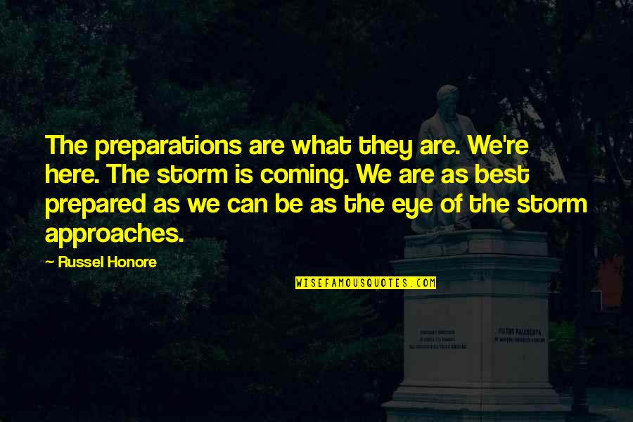 Parabula Ng Quotes By Russel Honore: The preparations are what they are. We're here.