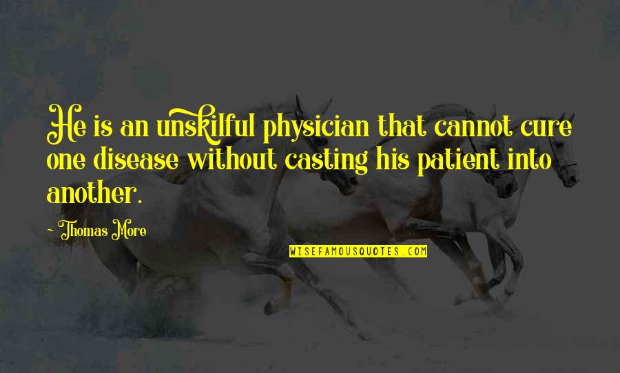 Parabula Sa Quotes By Thomas More: He is an unskilful physician that cannot cure Parabula Sa Quotes By Thomas More: He is an unskilful physician that cannot cure