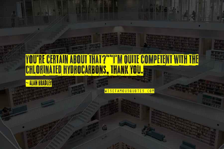 Parachoques Abollados Quotes By Alan Bradley: You're certain about that?""I'm quite competent with the