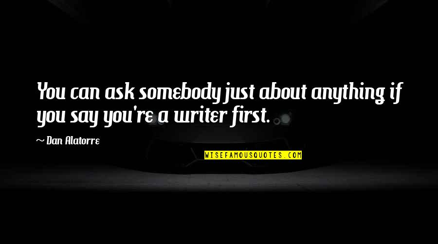 Parachurch Movement Quotes By Dan Alatorre: You can ask somebody just about anything if