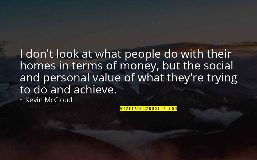 Parachurch Quotes By Kevin McCloud: I don't look at what people do with
