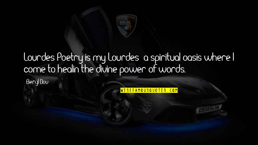 Parachute Rigger Quotes By Beryl Dov: Lourdes Poetry is my Lourdes ~a spiritual oasis Parachute Rigger Quotes By Beryl Dov: Lourdes Poetry is my Lourdes ~a spiritual oasis