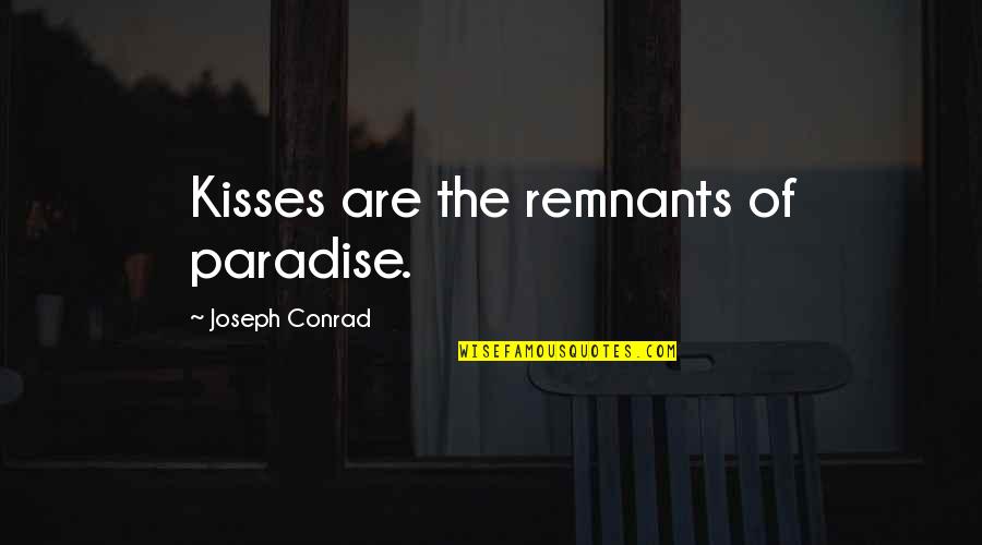 Parachutists Drawings Quotes By Joseph Conrad: Kisses are the remnants of paradise.