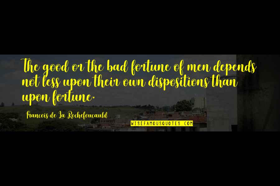 Parachutists Quotes By Francois De La Rochefoucauld: The good or the bad fortune of men