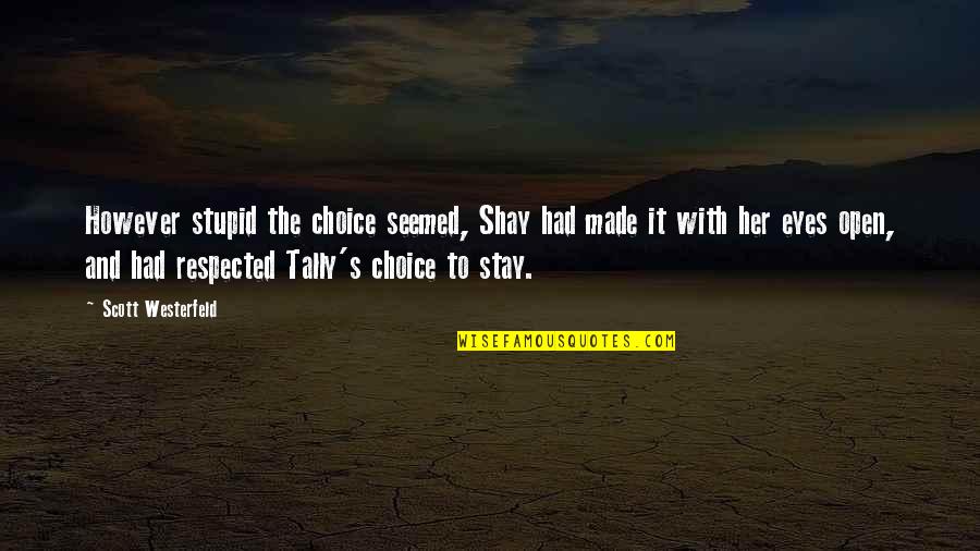 Parachutists Quotes By Scott Westerfeld: However stupid the choice seemed, Shay had made