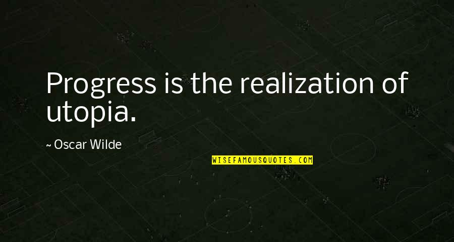 Paradana Quotes By Oscar Wilde: Progress is the realization of utopia. Paradana Quotes By Oscar Wilde: Progress is the realization of utopia.
