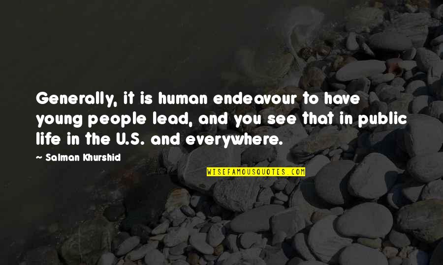 Paradana Quotes By Salman Khurshid: Generally, it is human endeavour to have young Paradana Quotes By Salman Khurshid: Generally, it is human endeavour to have young