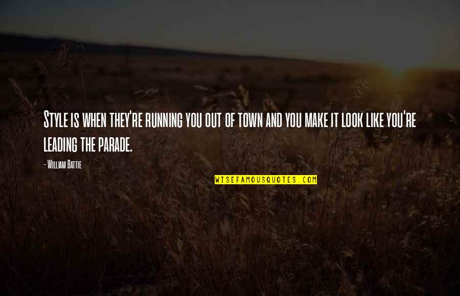 Parade Quotes By William Battie: Style is when they're running you out of