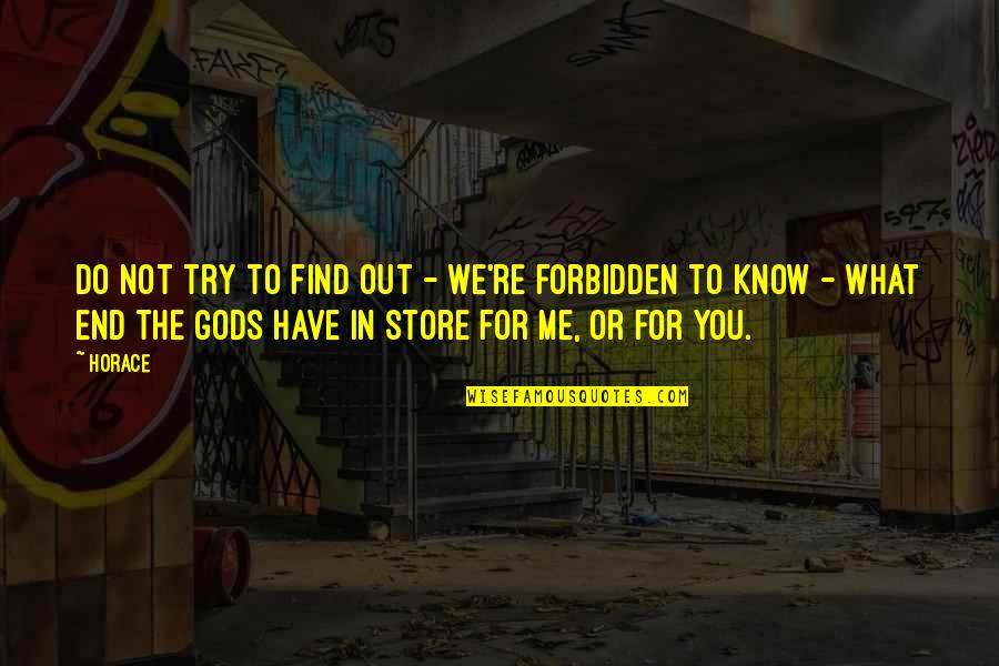 Paradee Ancestry Quotes By Horace: Do not try to find out - we're Paradee Ancestry Quotes By Horace: Do not try to find out - we're