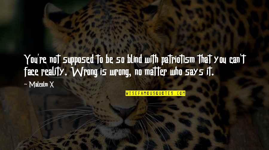 Paradeiserw Rfel Quotes By Malcolm X: You're not supposed to be so blind with